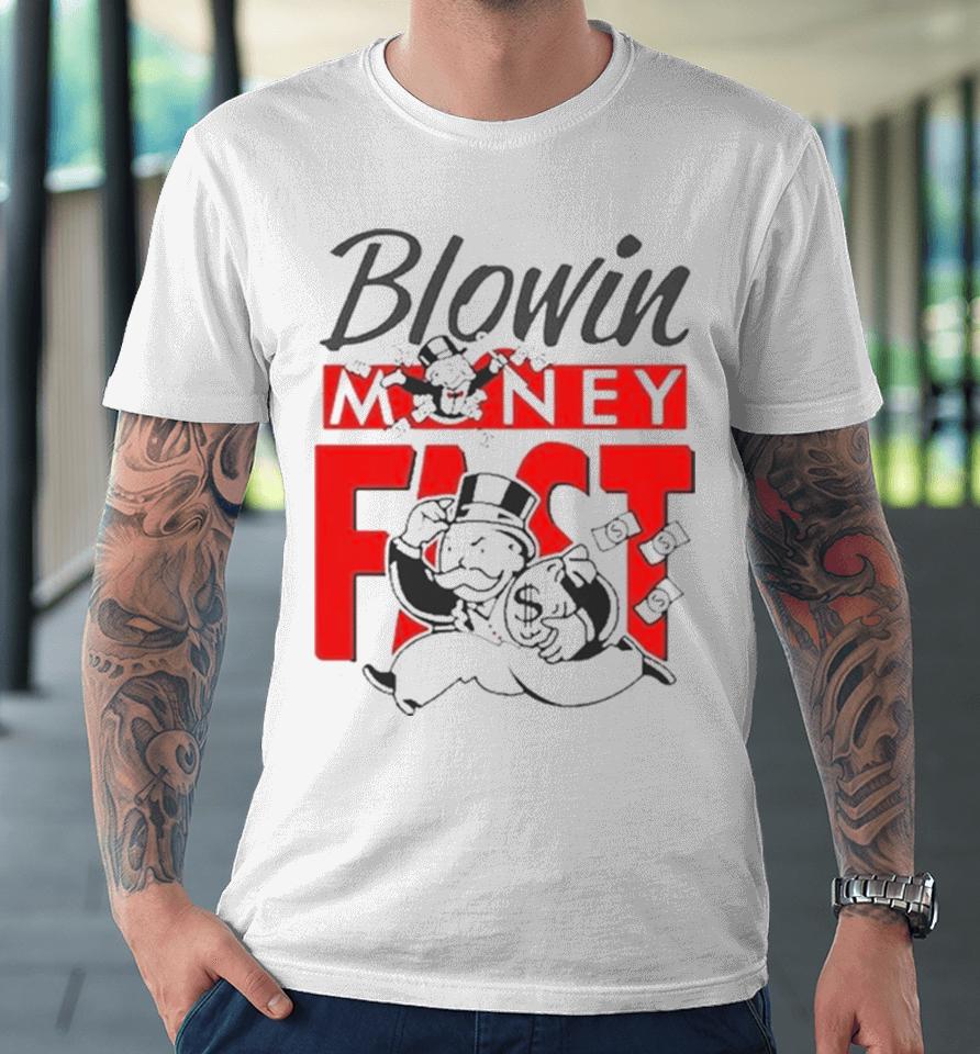 Blowin Money Fast Premium T-Shirt