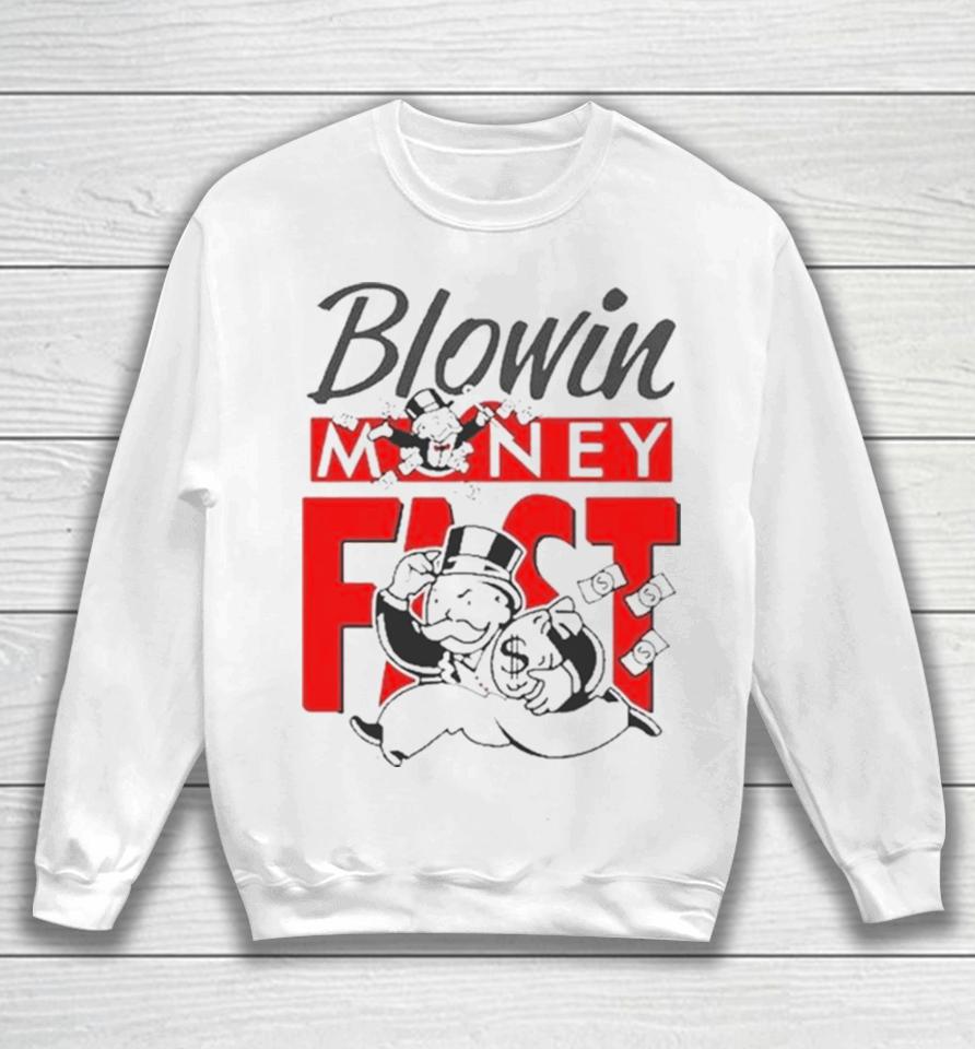Blowin Money Fast Sweatshirt