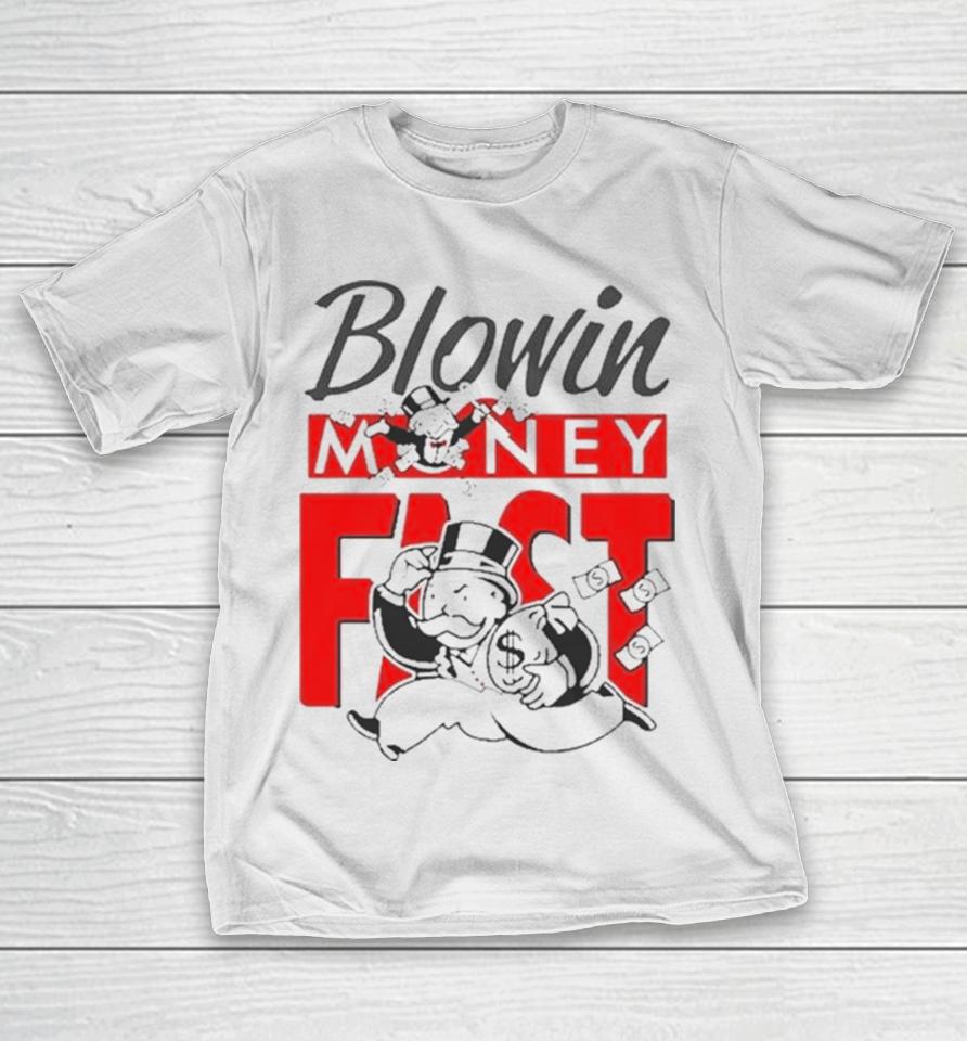 Blowin Money Fast T-Shirt