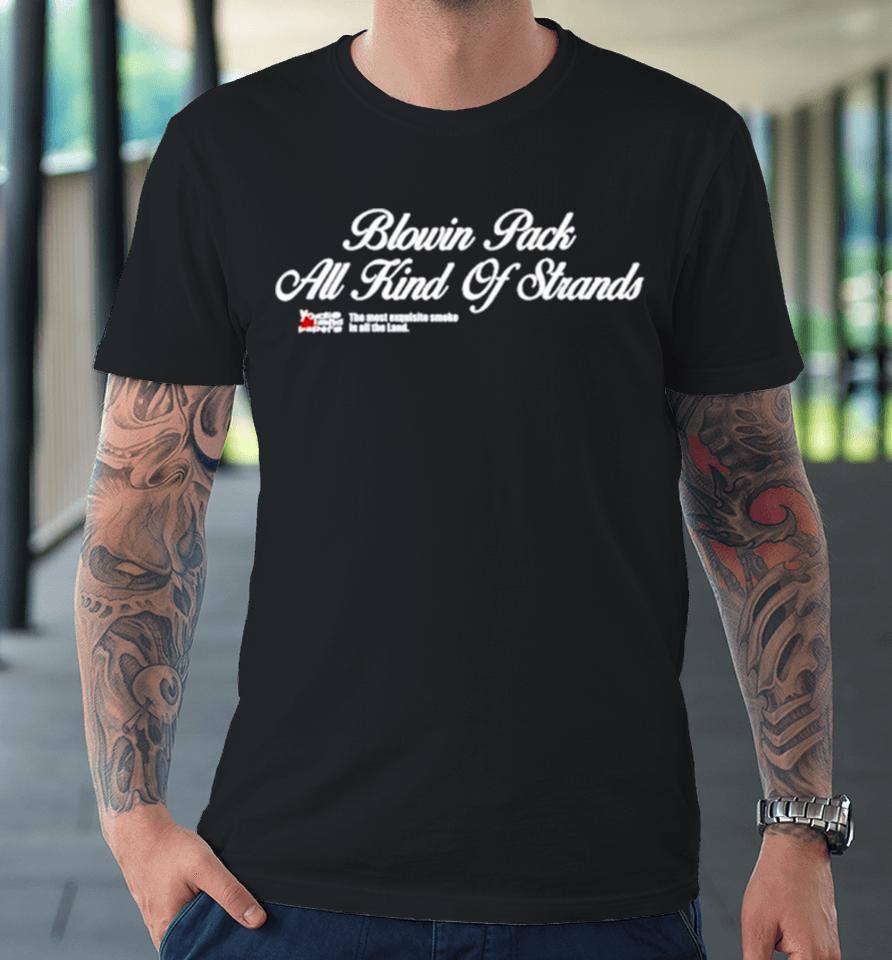 Blowing Pack All Kind Of Strands Premium T-Shirt