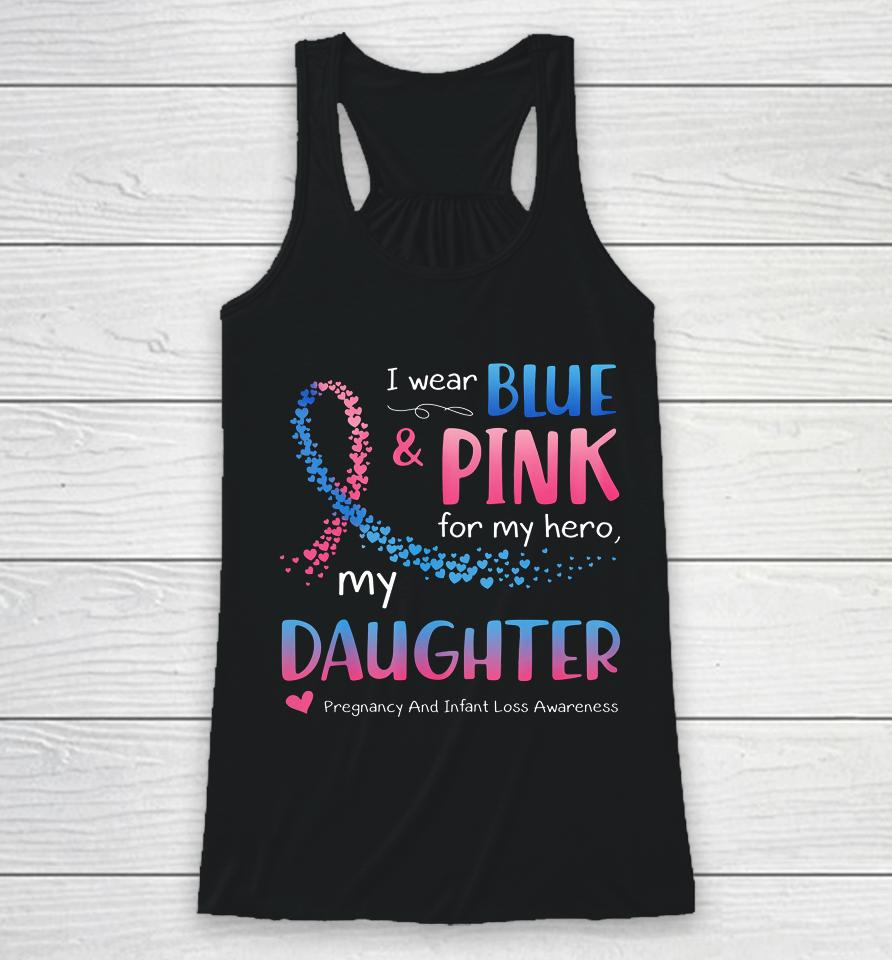 Blue Pink Pregnancy And Infant Loss Awareness For Daughter Racerback Tank