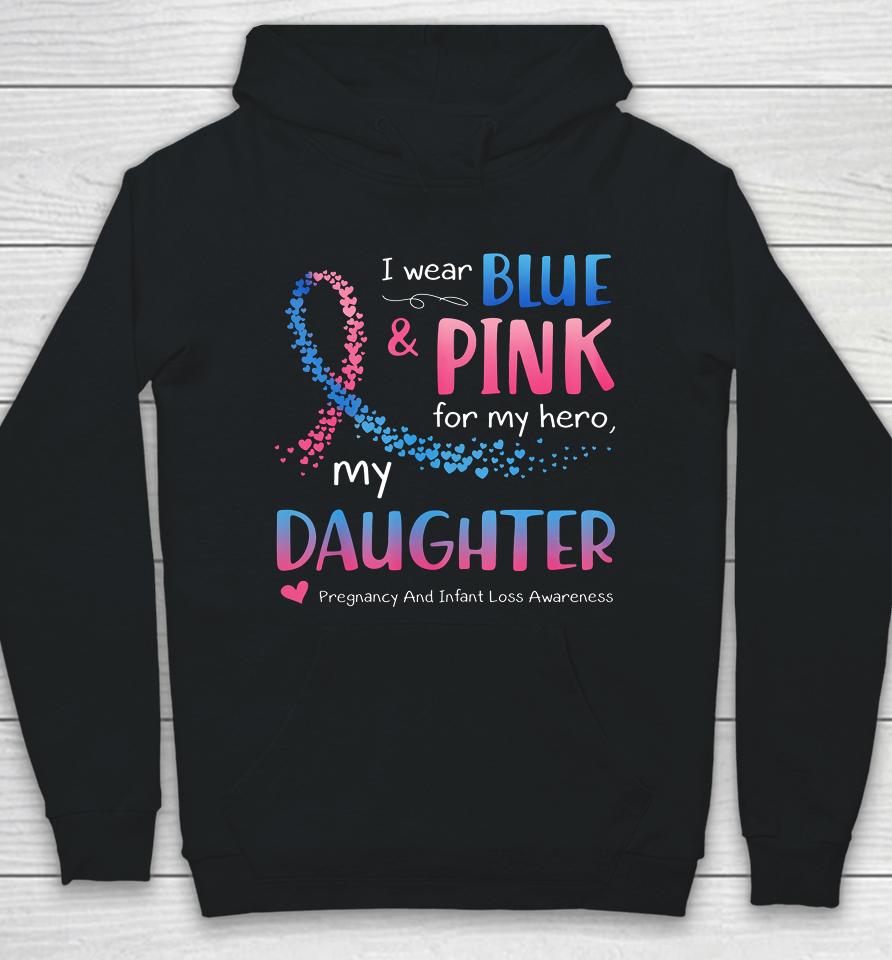 Blue Pink Pregnancy And Infant Loss Awareness For Daughter Hoodie