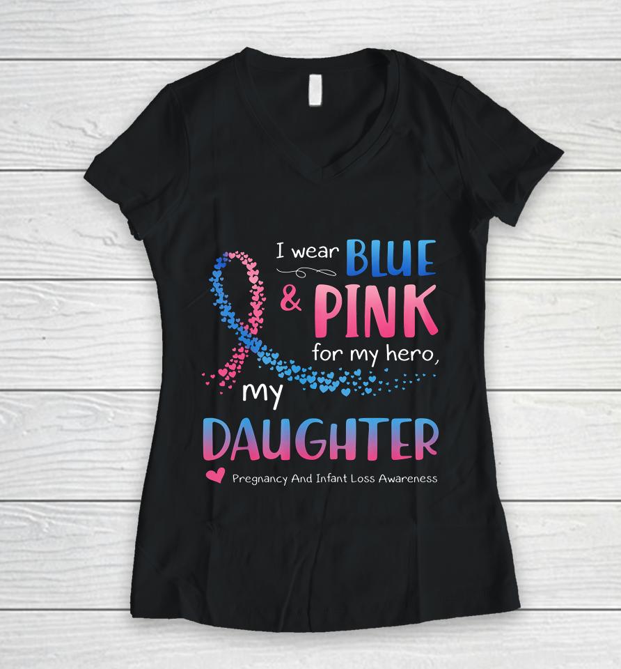 Blue Pink Pregnancy And Infant Loss Awareness For Daughter Women V-Neck T-Shirt
