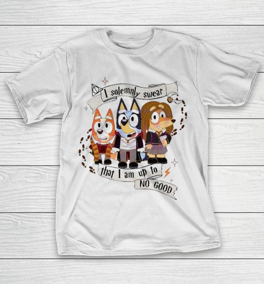 Bluey I Solemnly Swear That I Am Up To No Good T-Shirt