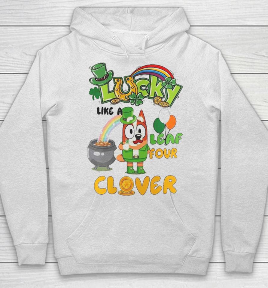 Bluey Lucky Like A Four Leaf Clover Happy St Patrick’s Day Hoodie
