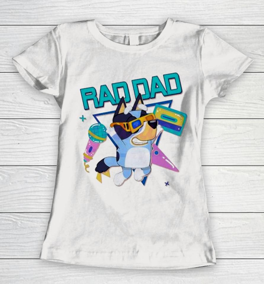 Bluey Rad Dad Bandit Heeler Dancing Women T-Shirt