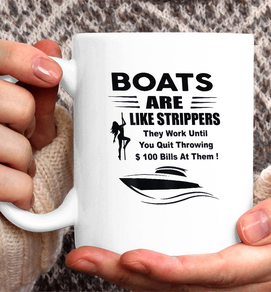 Boats Are Like Strippers They Work Until You Quit Coffee Mug