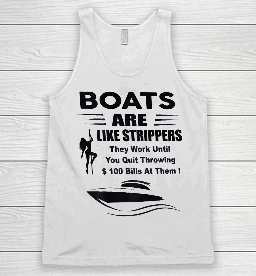Boats Are Like Strippers They Work Until You Quit Unisex Tank Top