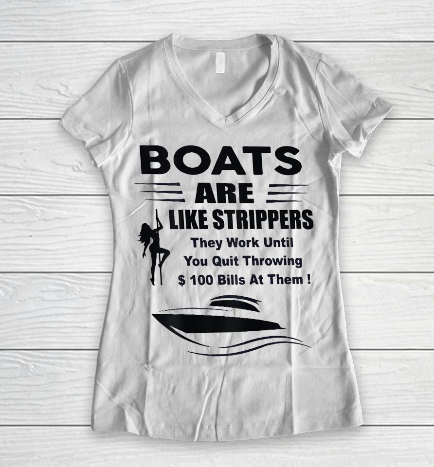 Boats Are Like Strippers They Work Until You Quit Women V-Neck T-Shirt