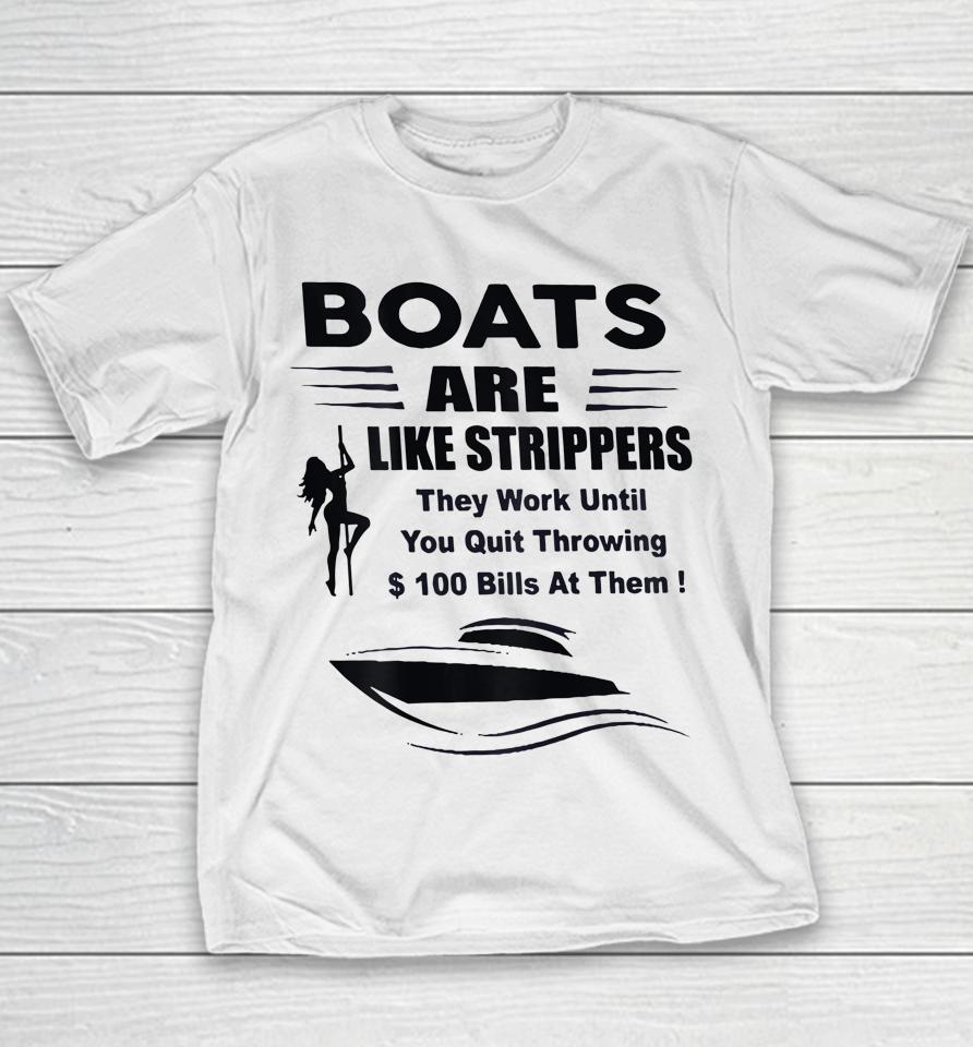 Boats Are Like Strippers They Work Until You Quit Youth T-Shirt