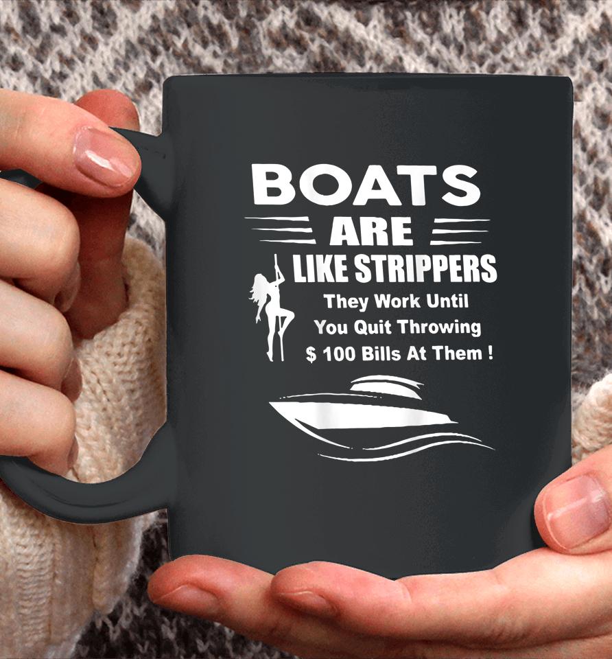 Boats Are Like Strippers They Work Until You Coffee Mug
