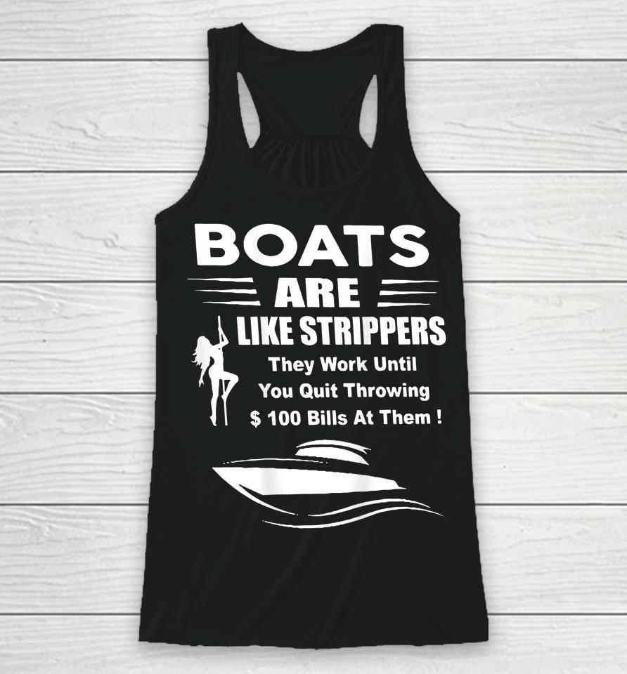 Boats Are Like Strippers They Work Until You Racerback Tank