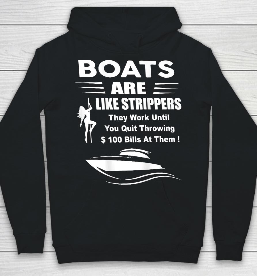 Boats Are Like Strippers They Work Until You Hoodie