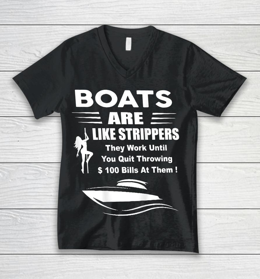 Boats Are Like Strippers They Work Until You Unisex V-Neck T-Shirt
