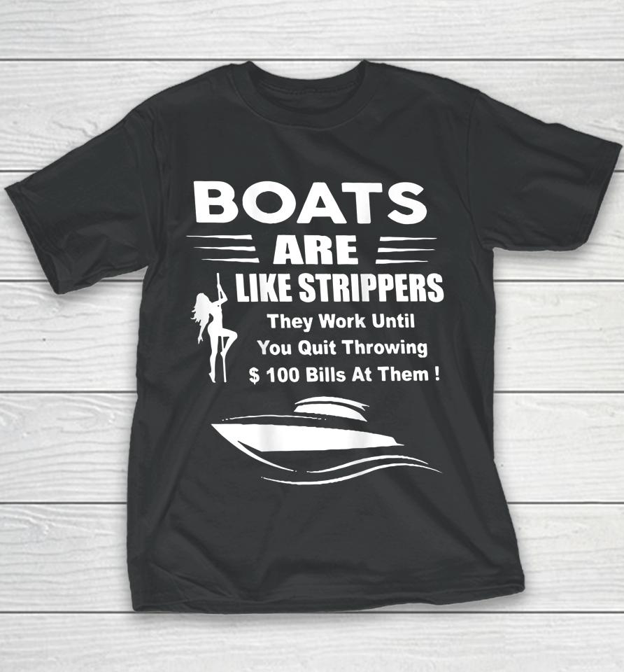 Boats Are Like Strippers They Work Until You Youth T-Shirt