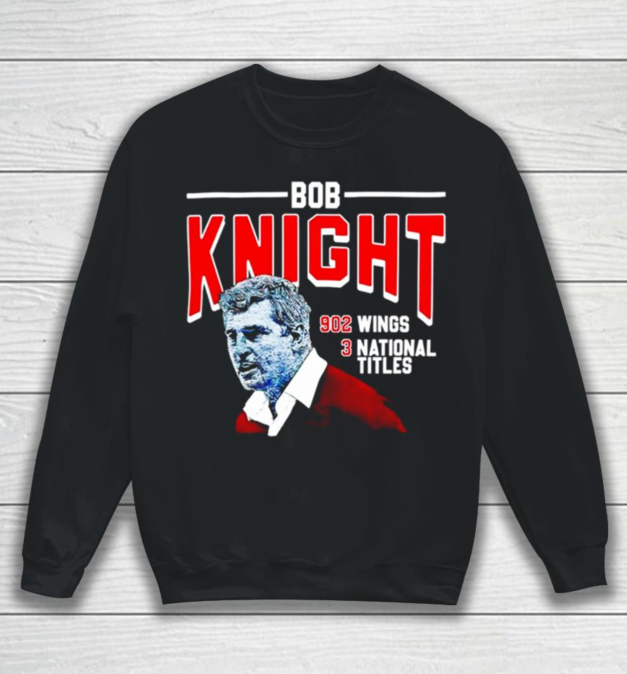 Bob Knight 902 Wings 3 National Titles Sweatshirt