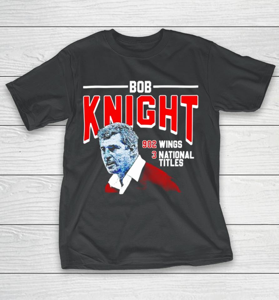 Bob Knight 902 Wings 3 National Titles T-Shirt