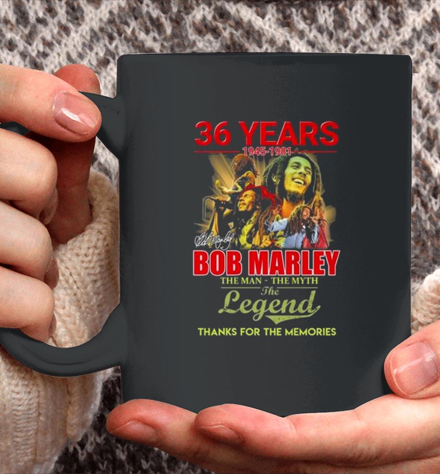 Bob Marley 36 Years 1945 1981 The Man The Myth The Legend Thanks For The Memories Signature Coffee Mug