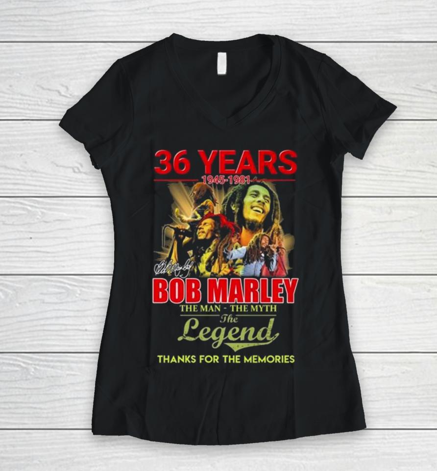 Bob Marley 36 Years 1945 1981 The Man The Myth The Legend Thanks For The Memories Signature Women V-Neck T-Shirt