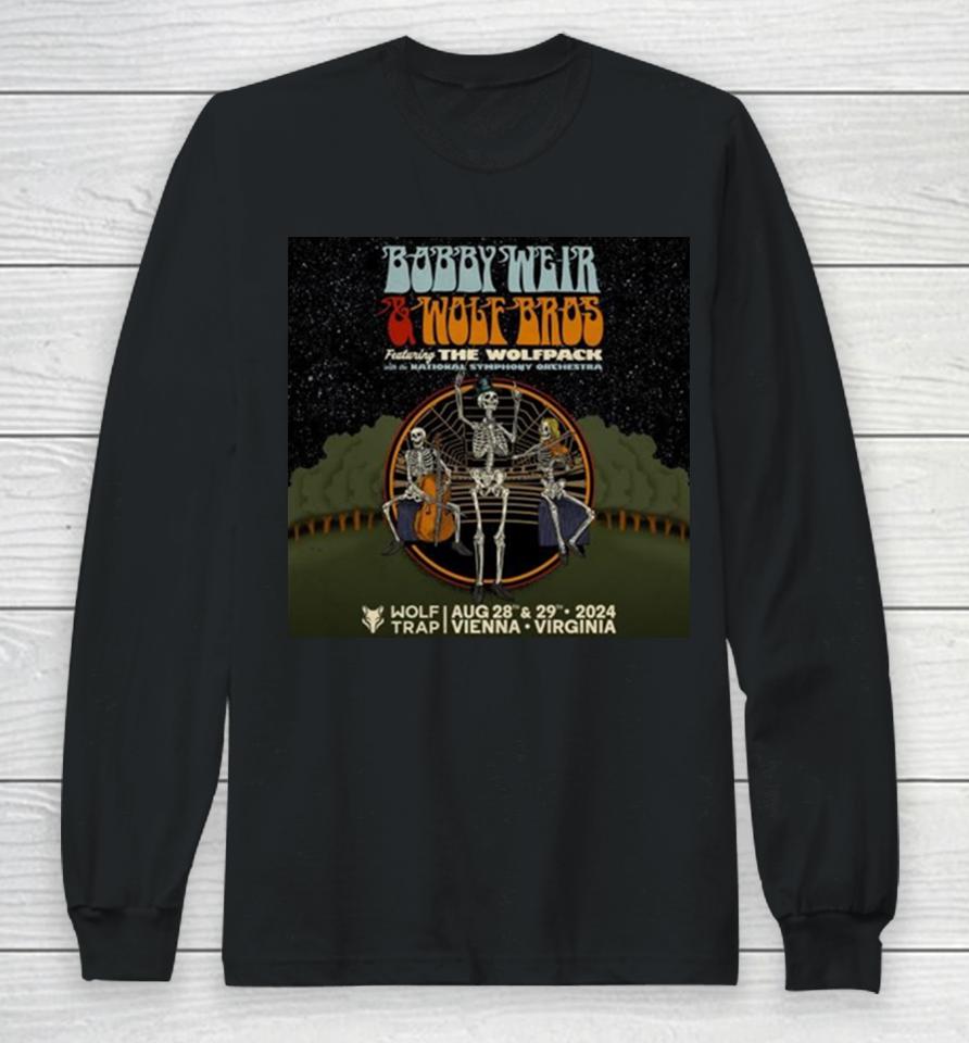 Bobby Weir And Wolf Bros Ft The Wolfpack With The National Symphony Orchestra Wolf Trap August 28 29 2024 Vienna Virginia Long Sleeve T-Shirt