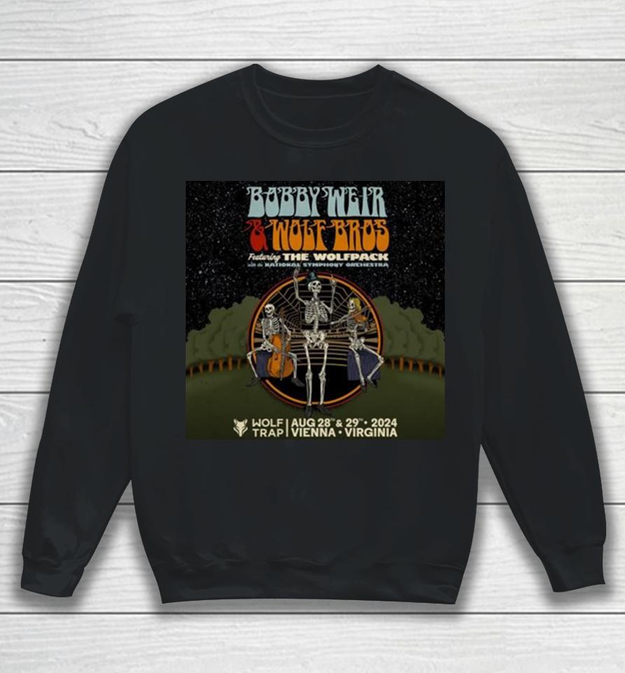Bobby Weir And Wolf Bros Ft The Wolfpack With The National Symphony Orchestra Wolf Trap August 28 29 2024 Vienna Virginia Sweatshirt