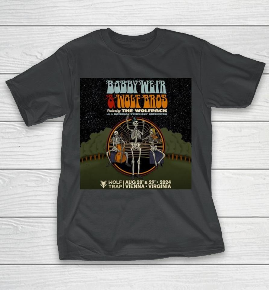 Bobby Weir And Wolf Bros Ft The Wolfpack With The National Symphony Orchestra Wolf Trap August 28 29 2024 Vienna Virginia T-Shirt