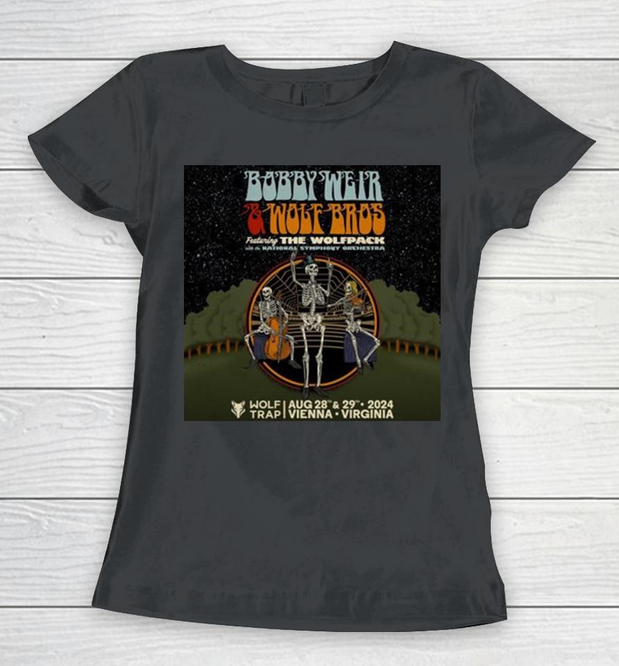 Bobby Weir And Wolf Bros Ft The Wolfpack With The National Symphony Orchestra Wolf Trap August 28 29 2024 Vienna Virginia Women T-Shirt