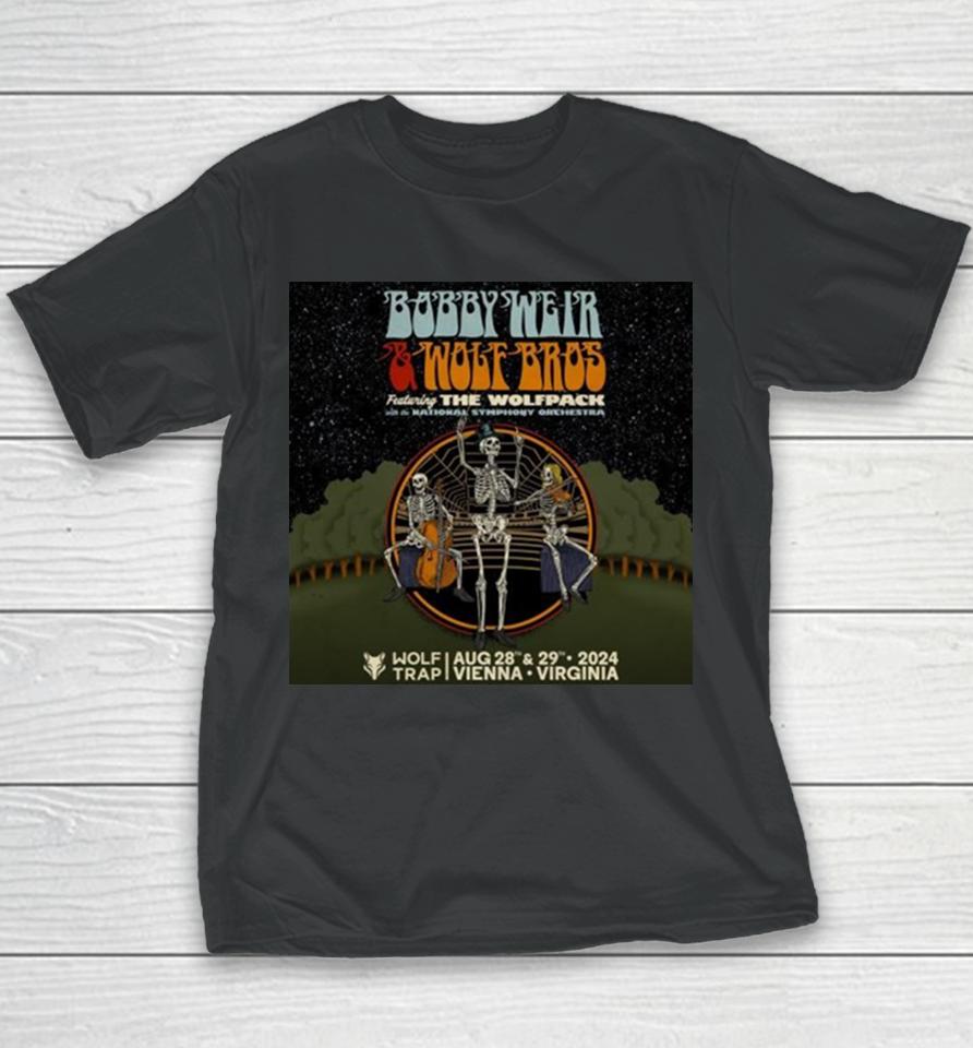 Bobby Weir And Wolf Bros Ft The Wolfpack With The National Symphony Orchestra Wolf Trap August 28 29 2024 Vienna Virginia Youth T-Shirt