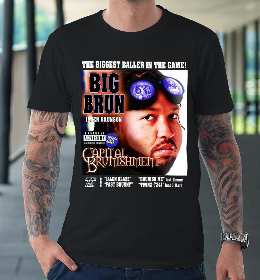 Bockerbackpages The Biggest Baller In The Game Big Brun Capital Brunishment Premium T-Shirt