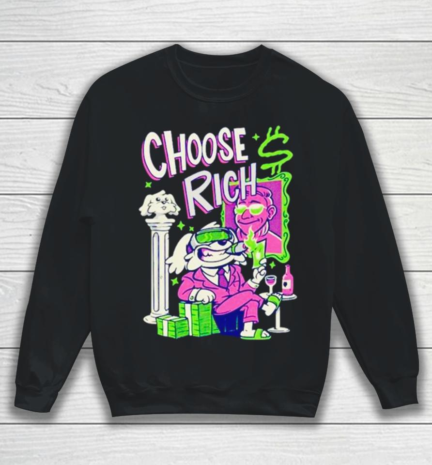 Bodoggos Choose Rich Sweatshirt