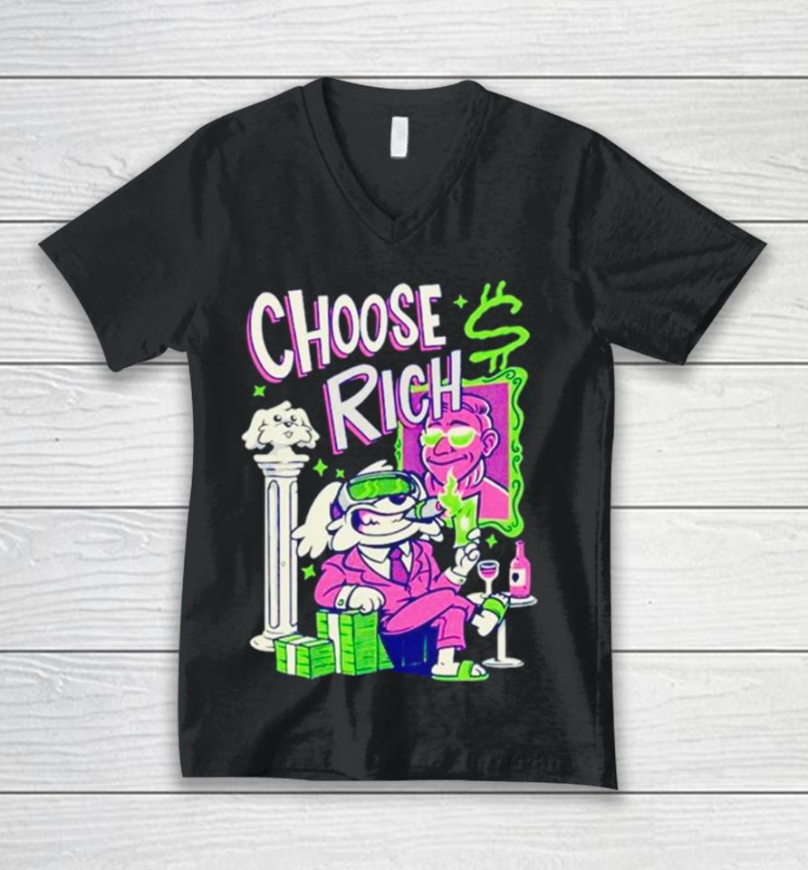 Bodoggos Choose Rich Unisex V-Neck T-Shirt