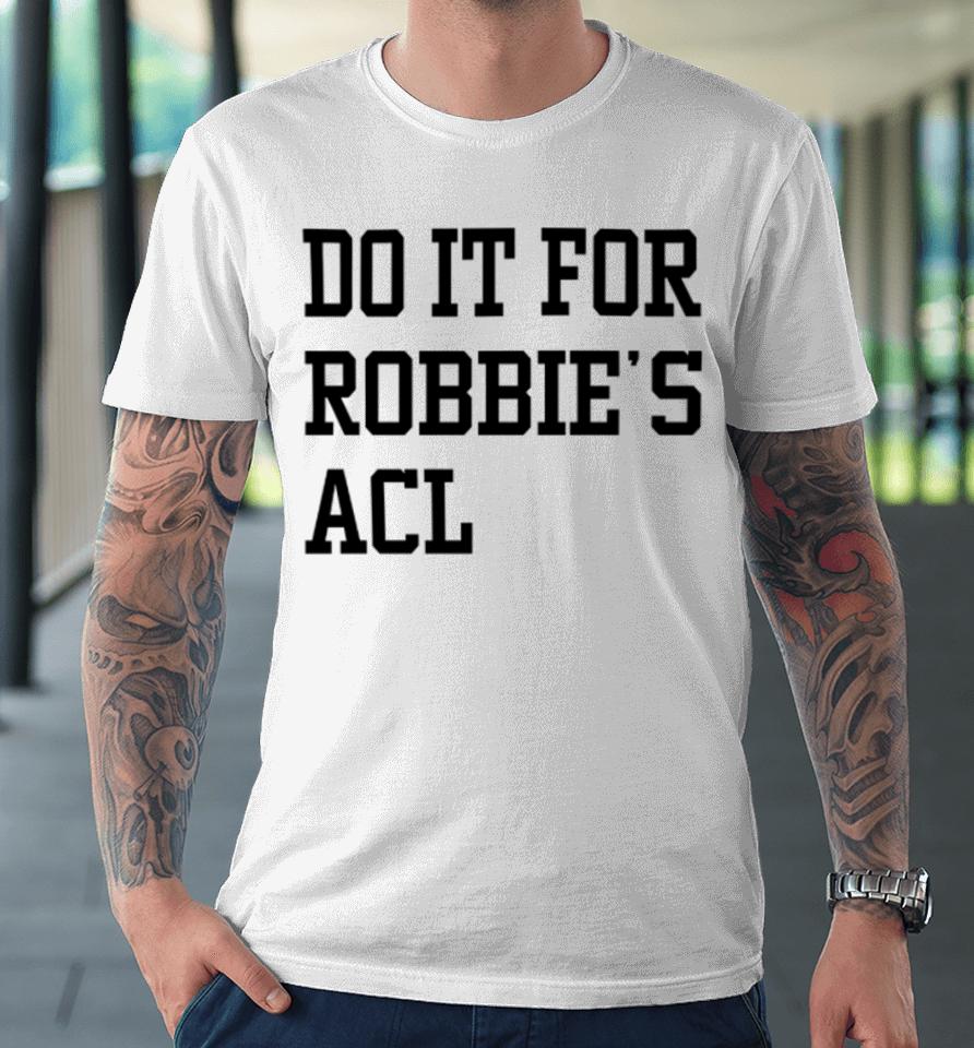 Boilerball Fans Wearing Do It For Robbie’s Acl Premium T-Shirt