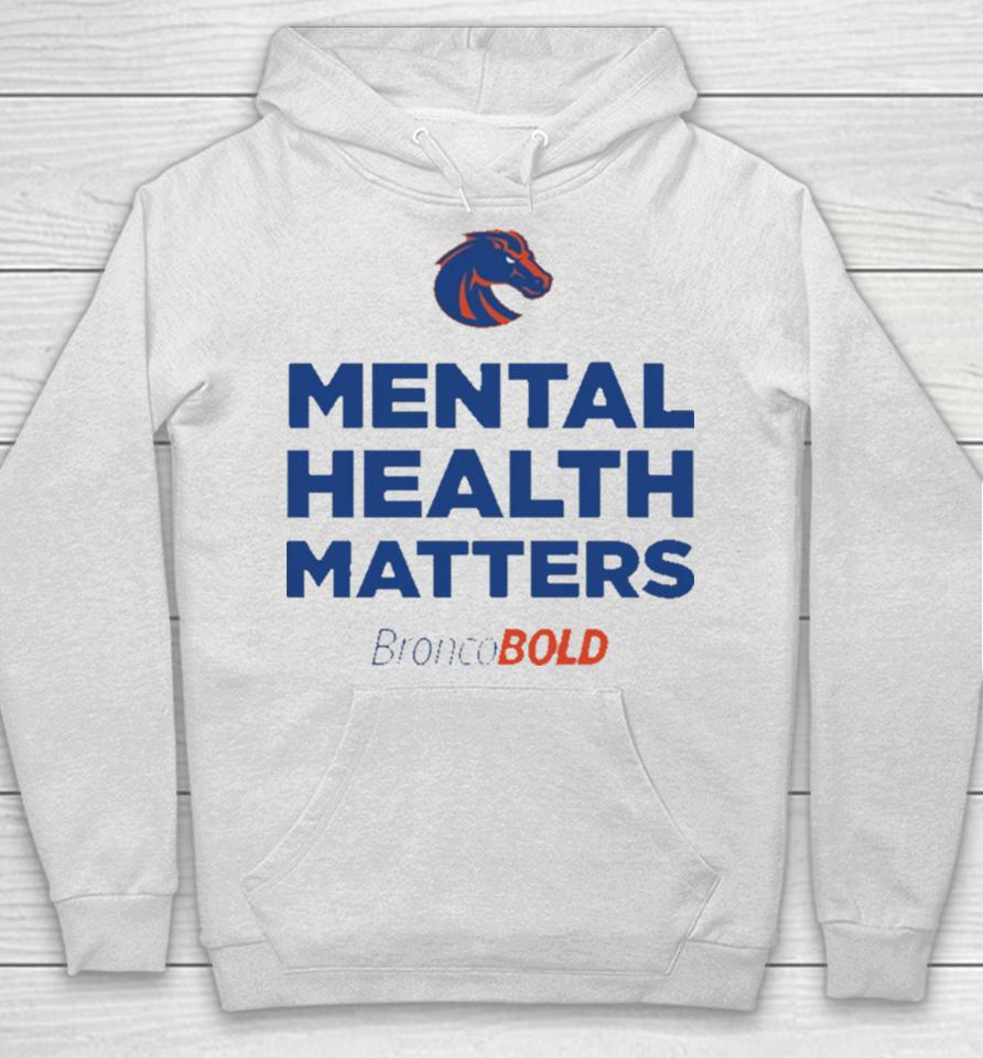Boise State Broncos Broncobold Mental Health Matters Hoodie