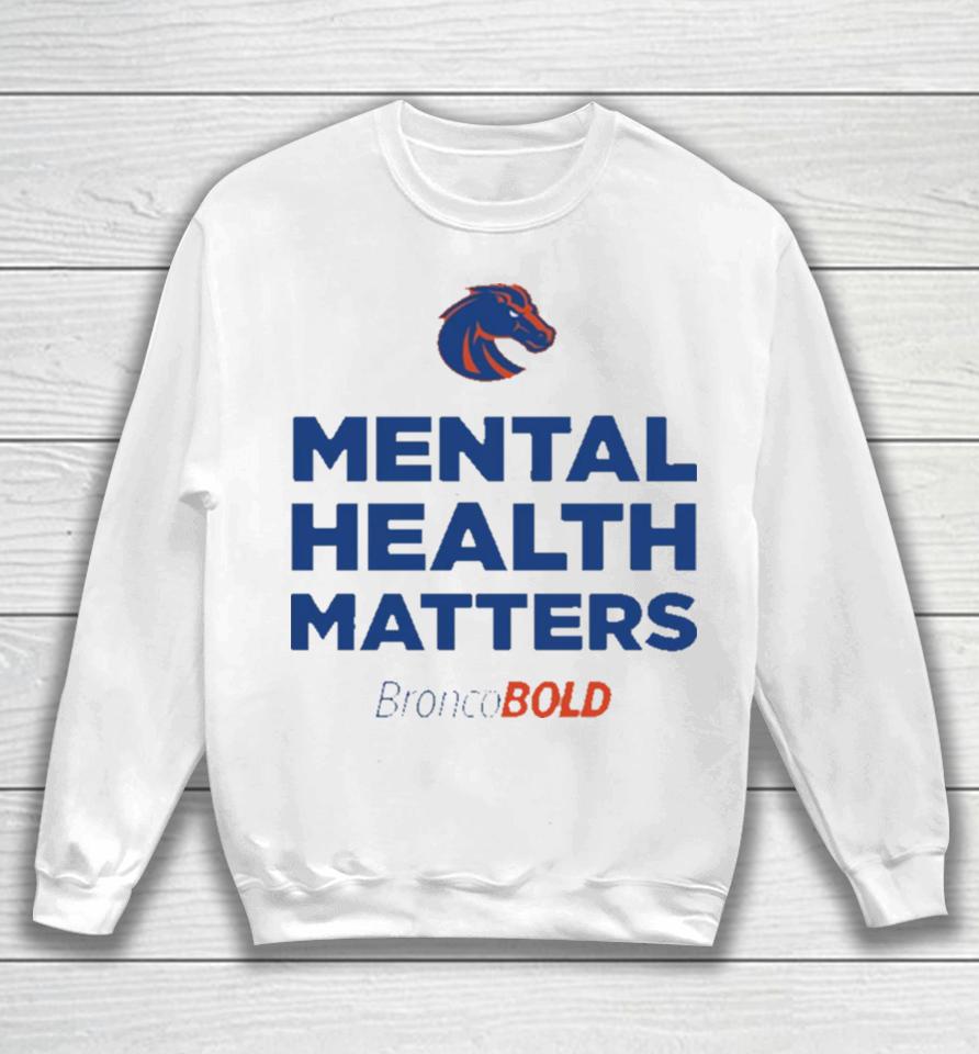 Boise State Broncos Broncobold Mental Health Matters Sweatshirt