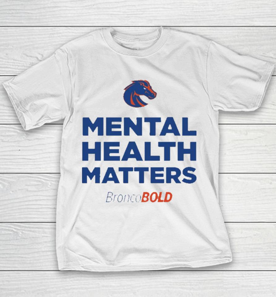 Boise State Broncos Broncobold Mental Health Matters Youth T-Shirt