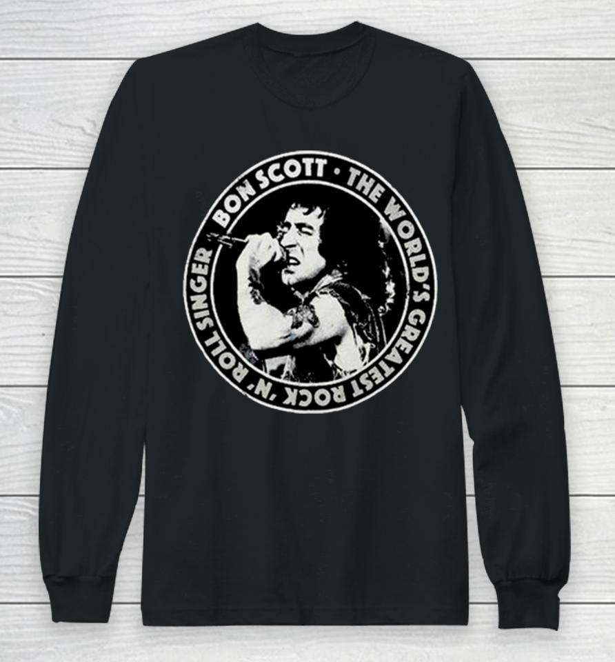 Bon Scott The World’s Greatest Rock N Roll Singer Twgrrs Circle Long Sleeve T-Shirt