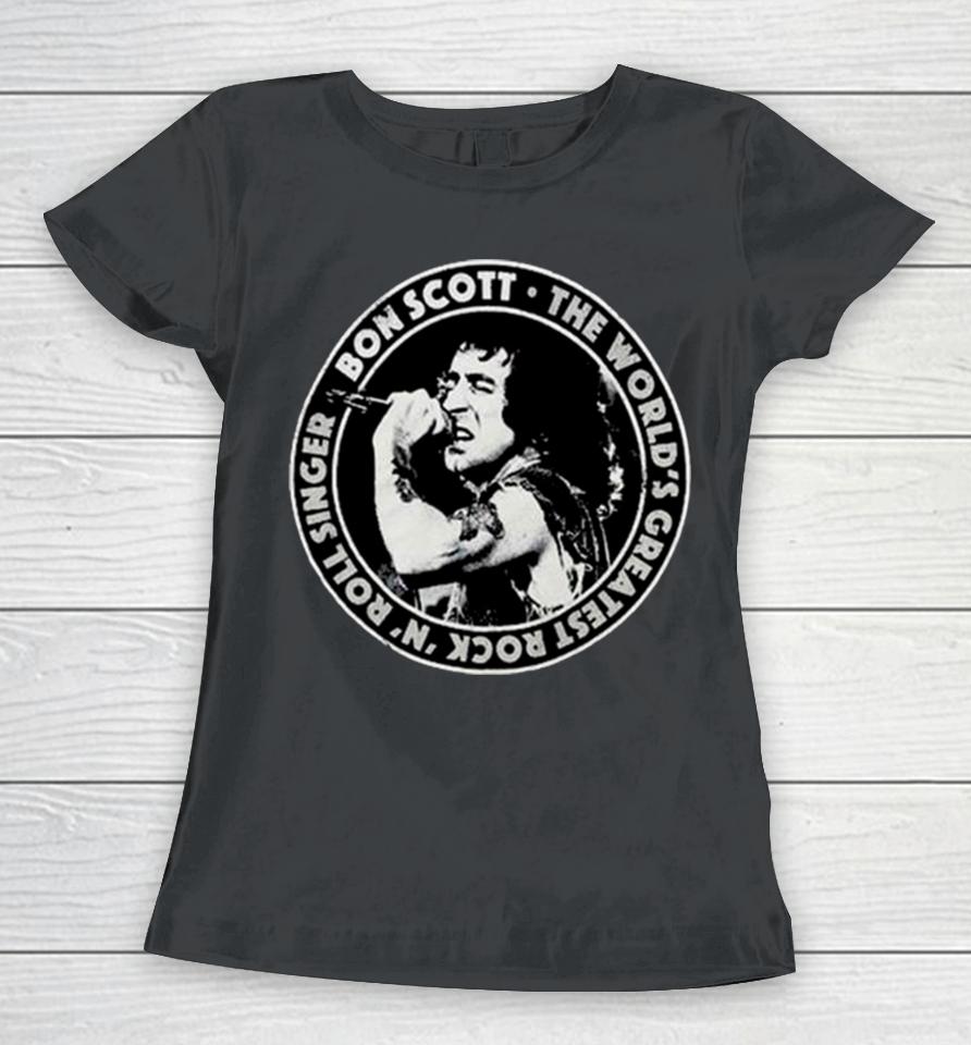 Bon Scott The World’s Greatest Rock N Roll Singer Twgrrs Circle Women T-Shirt