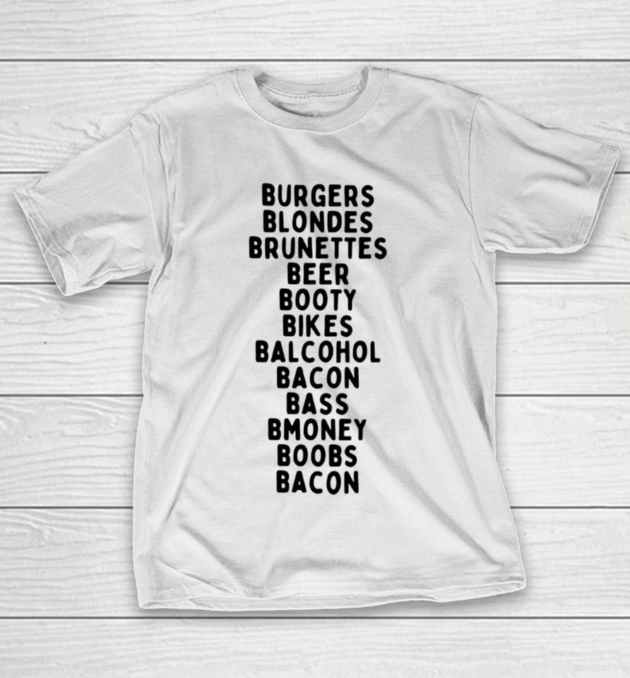 Boneyislanditems Shop Burgers Blondes Brunettes Beer Booty Bikes Balcohol Bacon Bass Bmoney T-Shirt