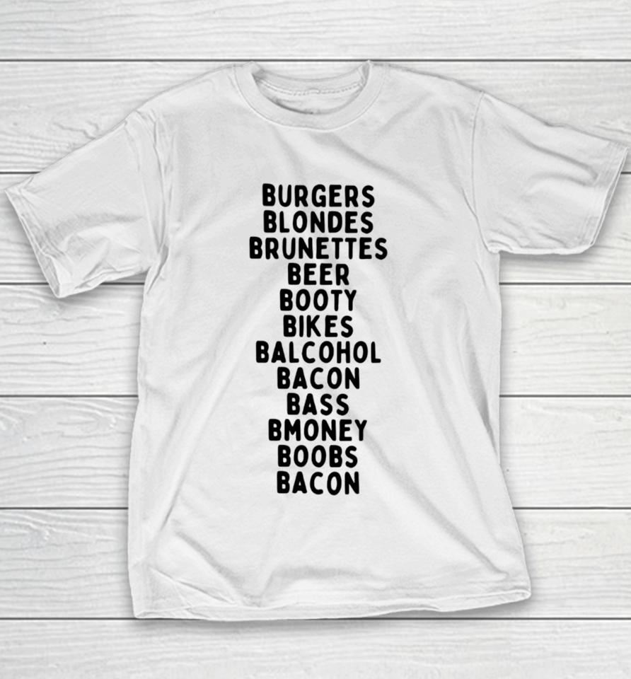 Boneyislanditems Shop Burgers Blondes Brunettes Beer Booty Bikes Balcohol Bacon Bass Bmoney Youth T-Shirt