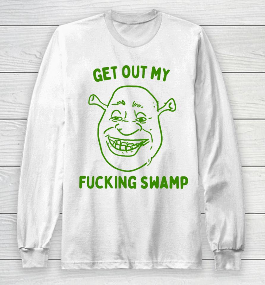 Boneyislanditems Shop Get Out My Fucking Swamp Long Sleeve T-Shirt