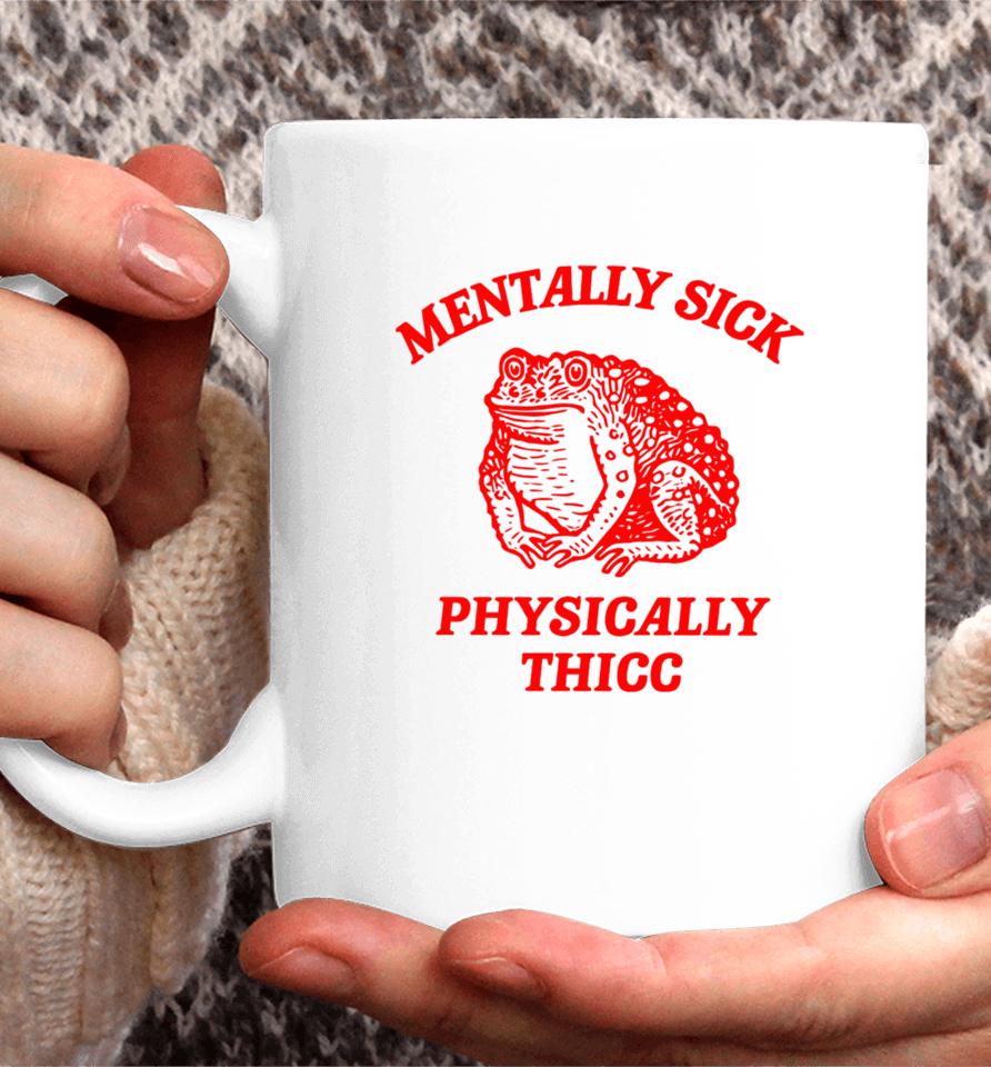 Boneyislanditems Shop Mentally Sick Physically Thicc Coffee Mug