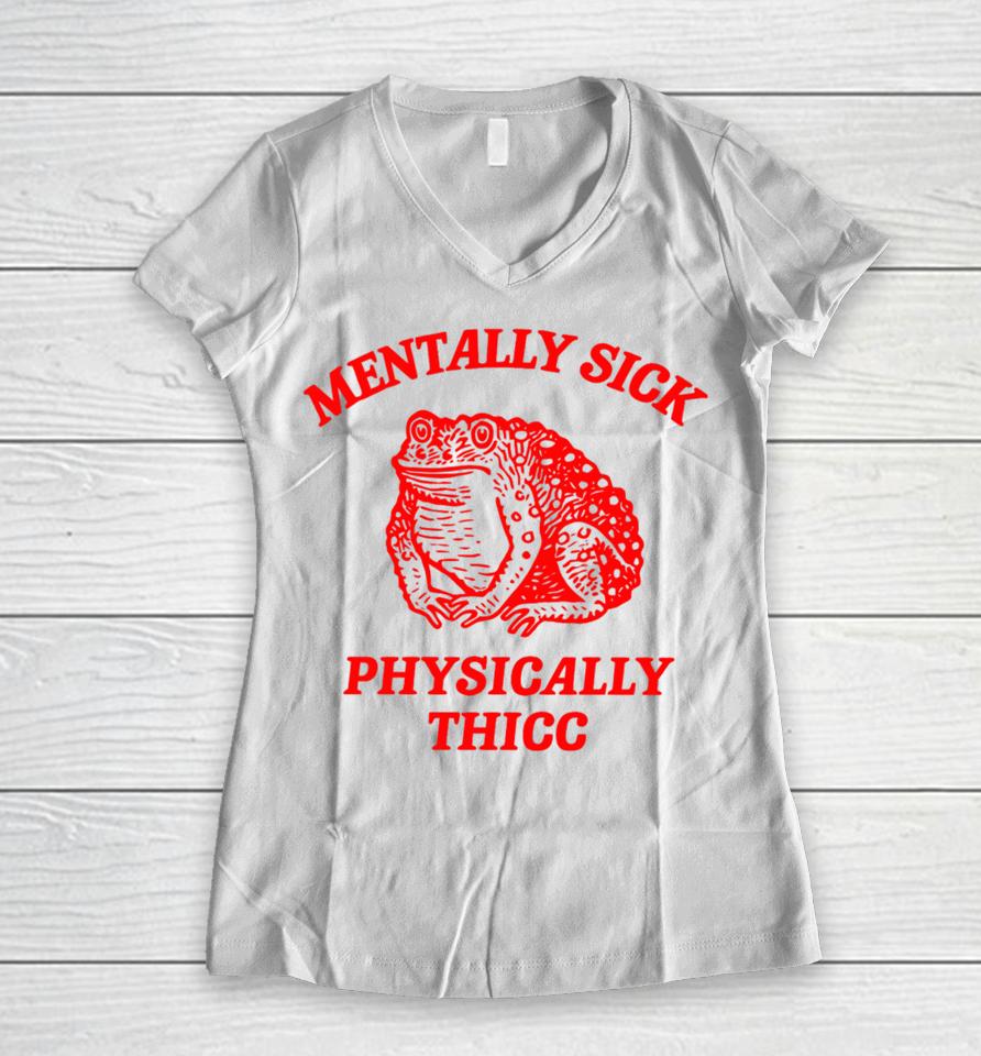 Boneyislanditems Shop Mentally Sick Physically Thicc Women V-Neck T-Shirt