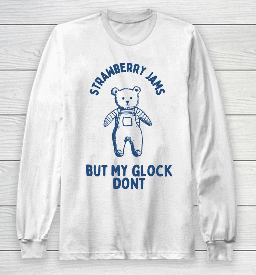 Boneyislanditems Shop Strawberry Jams But My Glock Don’t Bear Long Sleeve T-Shirt