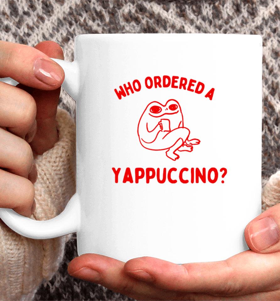 Boneyislanditems Shop Who Ordered A Yappachino Coffee Mug