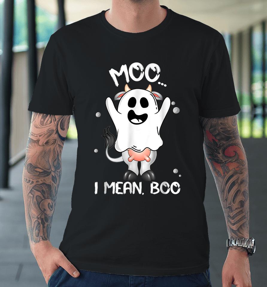 Boo Boo Crew Ghost Cow Moo I Mean Boo Farmer Halloween Premium T-Shirt
