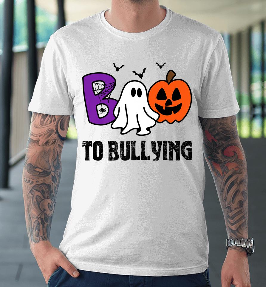 Boo To Bullying Ghost Pumpkin Orange Anti Bully Unity Day Premium T-Shirt