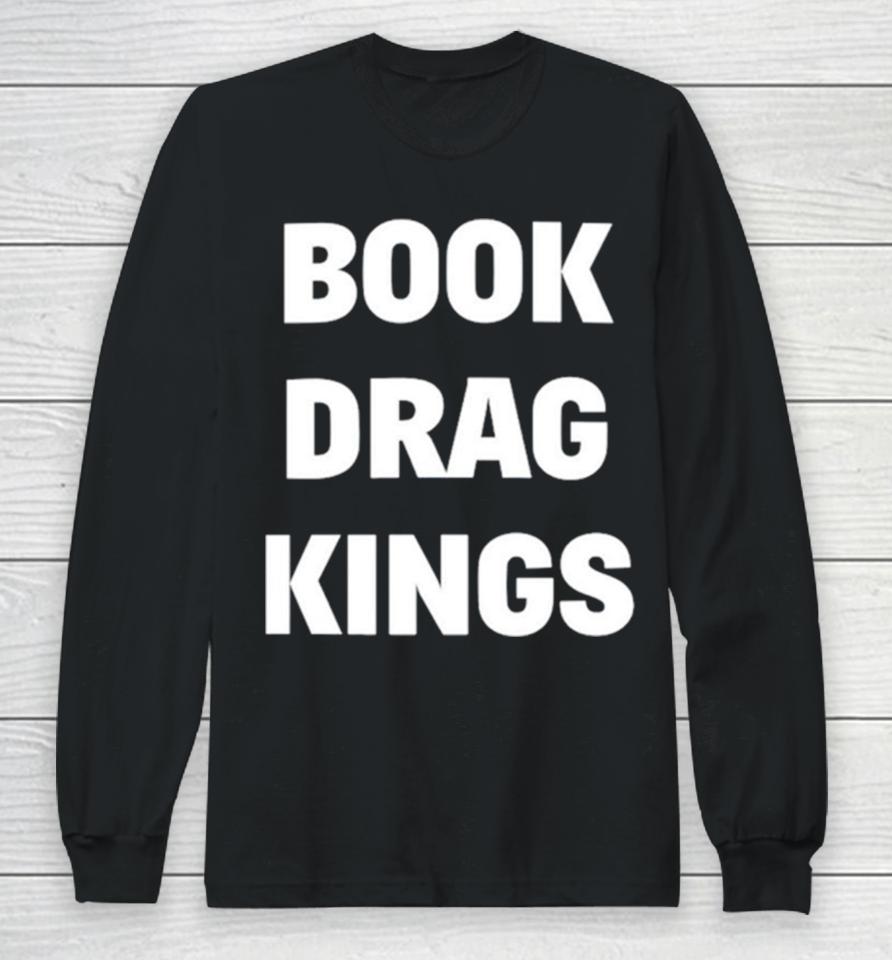 Book Drag Kings Long Sleeve T-Shirt