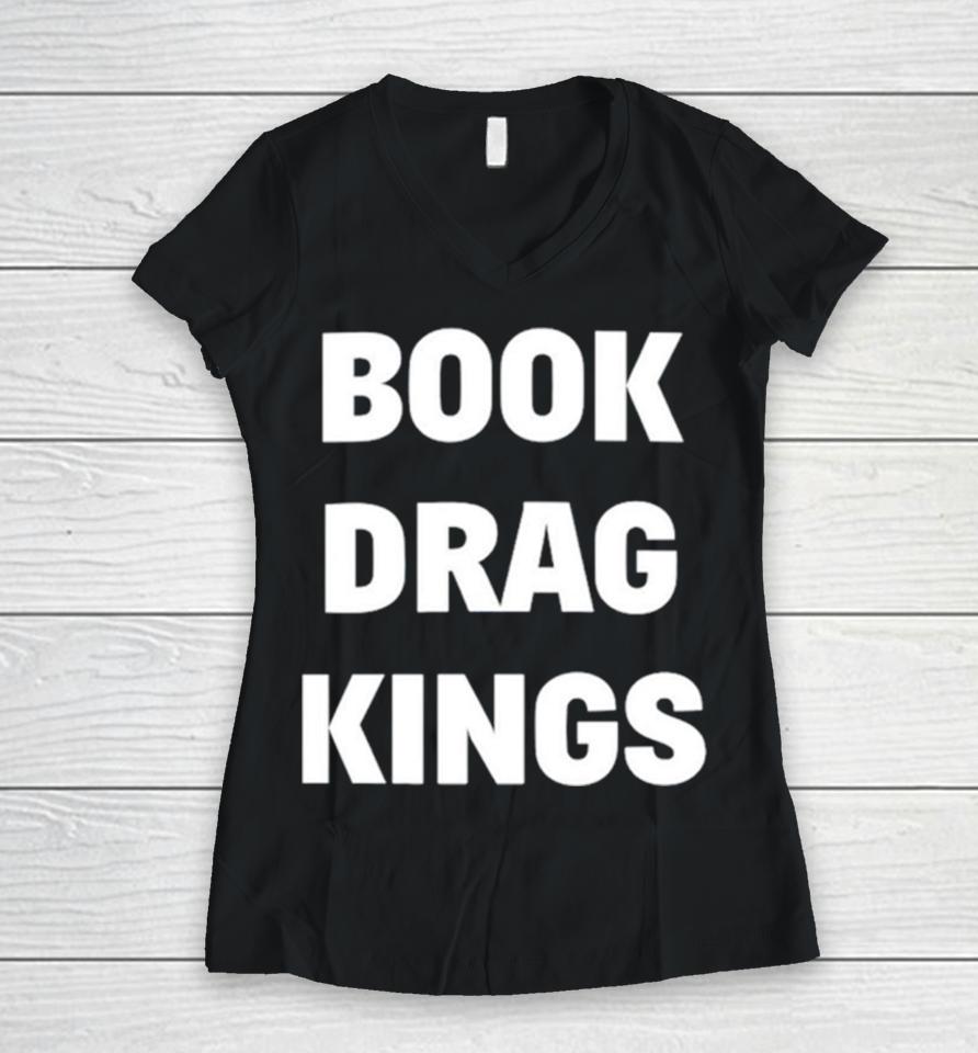 Book Drag Kings Women V-Neck T-Shirt