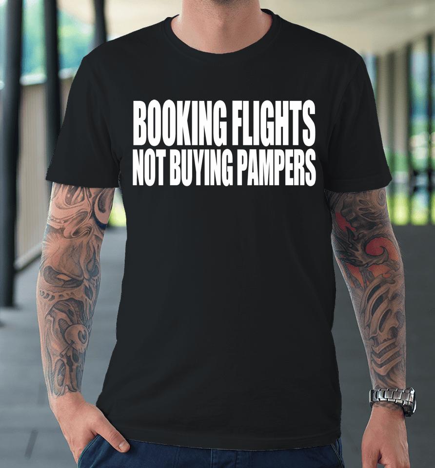 Booking Flights Not Buying Pampers Youth Premium T-Shirt