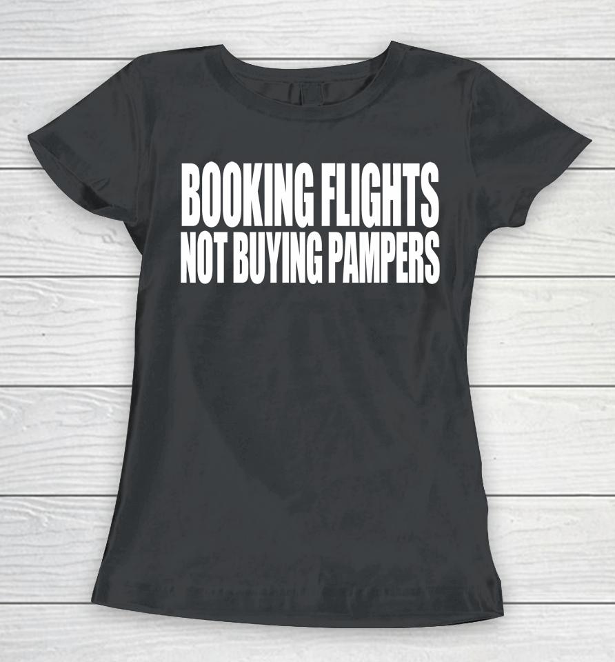 Booking Flights Not Buying Pampers Youth Women T-Shirt